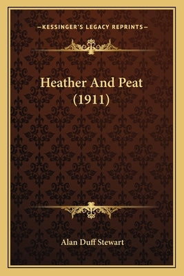 Heather And Peat (1911) by Stewart, Alan Duff