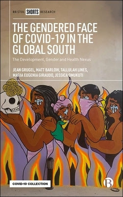 The Gendered Face of Covid-19 in the Global South: The Development, Gender and Health Nexus by Grugel, Jean