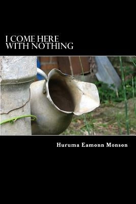I Come Here With Nothing by Monson Sac, Huruma Eamonn