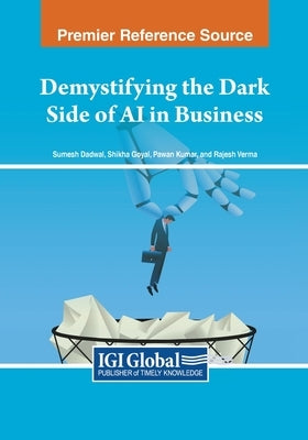 Demystifying the Dark Side of AI in Business by Dadwal, Sumesh