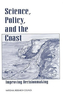 Science, Policy, and the Coast: Improving Decisionmaking by National Research Council