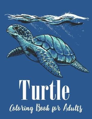 Turtle Coloring Book for Adults: Stress Relief Coloring Book For Grownups Including Mandala Style Turtle Coloring book by Easy Print House