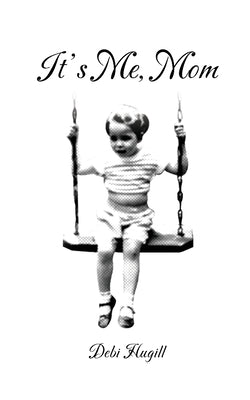 It's Me, Mom by Hugill, Debi