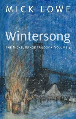Wintersong: The Nickel Range Trilogy, Volume 3volume 3 by Lowe, Mick
