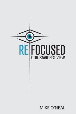 Refocused by O'Neal, Mike