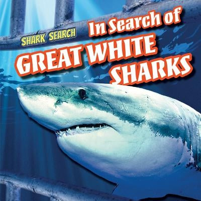 In Search of Great White Sharks by Chilson, Martin