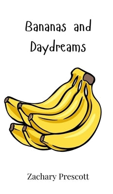 Bananas and Daydreams by Prescott, Zachary