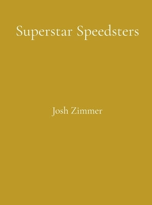 Superstar Speedsters: Short Story Collection by Zimmer, Josh