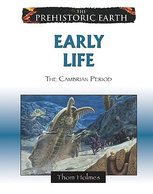 Early Life: The Cambrian Period by Holmes, Thom