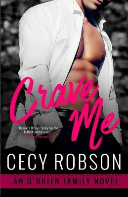Crave Me: An O'Brien Family Novel by Robson, Cecy