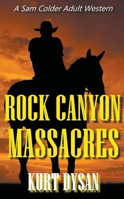 Rock Canyon Massacres by Dysan, Kurt