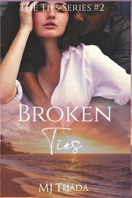 Broken Ties by Tejada, Mj
