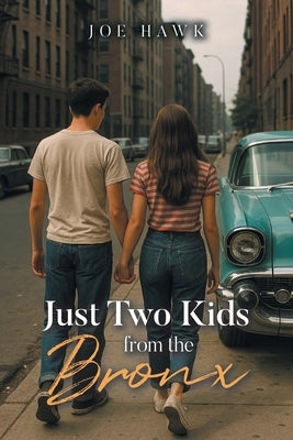 Just Two Kids from the Bronx by Hawk, Joe