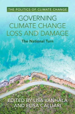 Governing Climate Change Loss and Damage by Vanhala, Lisa