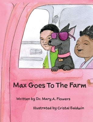 Max Goes to the Farm by Flowers, Mary a.