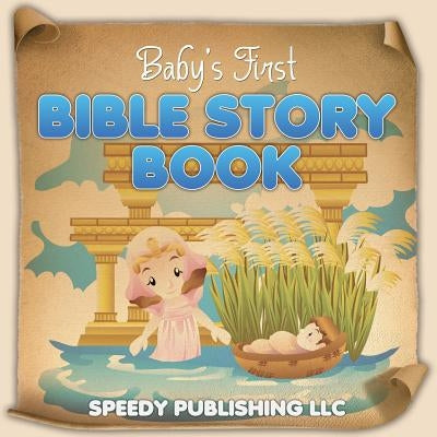 Baby's First Bible Story Book by Speedy Publishing LLC