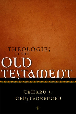 Theologies in the Old Testament by Bowden, John