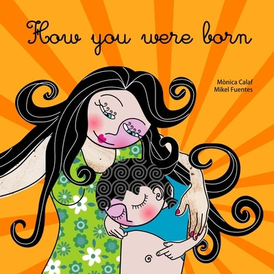 How You Were Born by Calaf, Monica