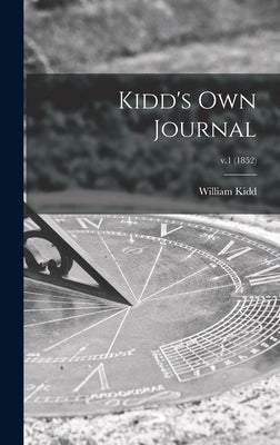 Kidd's Own Journal; v.1 (1852) by Kidd, William 1803-1867