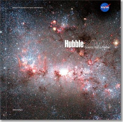 Hubble 2008: Science Year in Review (Book and Companion Poster): Science Year in Review by National Aeronautics and Space Administr