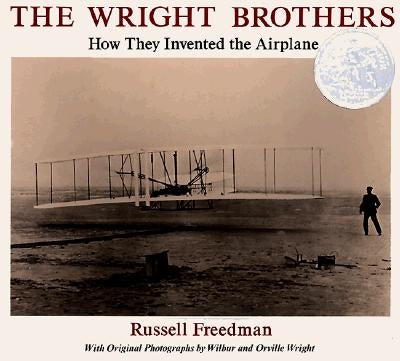 The Wright Brothers: How They Invented the Airplane by Freedman, Russell
