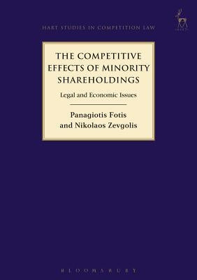 The Competitive Effects of Minority Shareholdings: Legal and Economic Issues by Fotis, Panagiotis