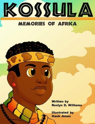 Kossula: Memories of Africa by Williams, Roslyn D.