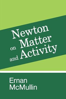 Newton on Matter and Activity by McMullin, Ernan