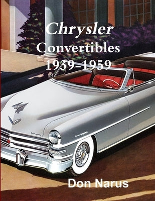 Chrysler Convertibles 1939-1959 by Narus, Don