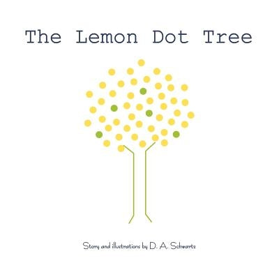 The Lemon Dot Tree by Schwartz, D. A.