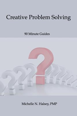 Creative Problem Solving by Halsey, Michelle N.