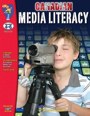 Media Literacy Grades 4-6 for Canadian Students by Summers, Eleanor M.