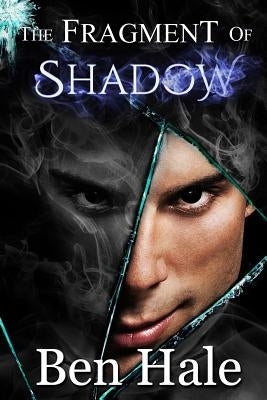 The Fragment of Shadow by Hale, Ben