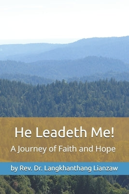 He Leadeth Me!: A Journey of Faith and Hope by Phillips, Nolan