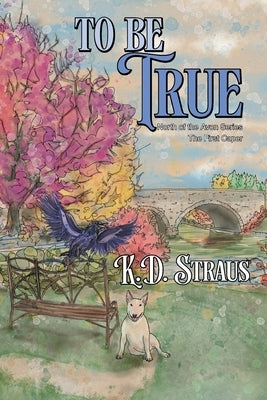 To Be True: The First Caper by Straus, K. D.