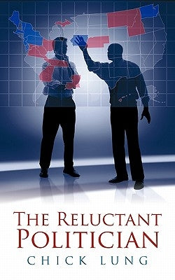 The Reluctant Politician by Lung, Chick