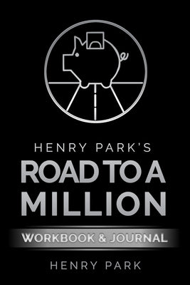 Henry Park's Road to a Million: Workbook & Journal by Miller, Robert