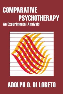 Comparative Psychotherapy: An Experimental Analysis by Di Loreto, Adolph O.