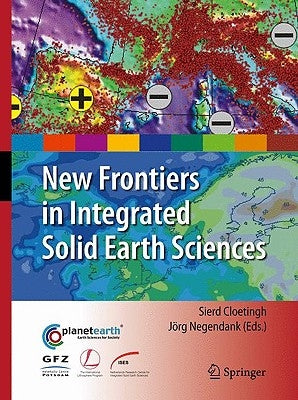 New Frontiers in Integrated Solid Earth Sciences by Cloetingh, S. A. P. L.