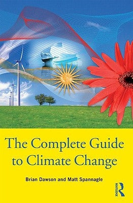 The Complete Guide to Climate Change by Dawson, Brian
