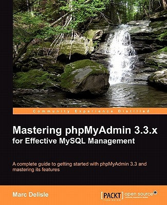 Mastering Phpmyadmin 3.3.X for Effective MySQL Management by Delisle, Marc
