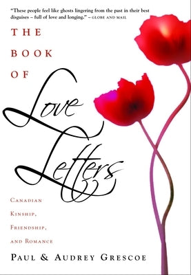 The Book of Love Letters: Canadian Kinship, Friendship, and Romance by Grescoe, Paul