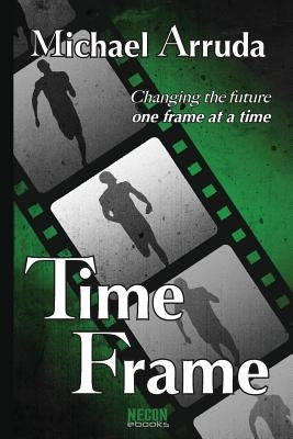 Time Frame by Arruda, Michael J.