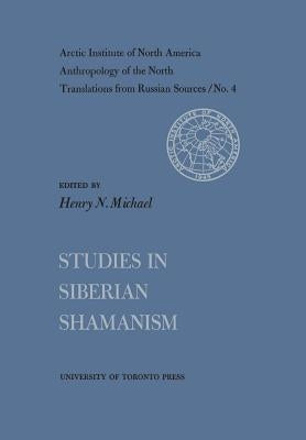 Studies in Siberian Shamanism No. 4 by Michael, Henry N.