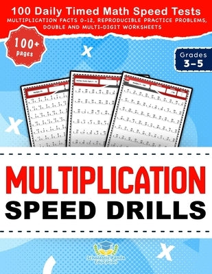 Multiplication Speed Drills: 100 Daily Timed Math Speed Tests, Multiplication Facts 0-12, Reproducible Practice Problems, Double and Multi-Digit Wo by Panda Education, Scholastic