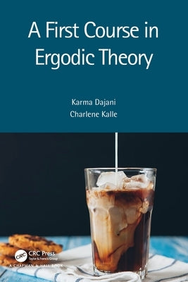 A First Course in Ergodic Theory by Dajani, Karma