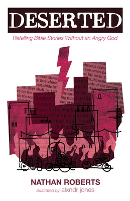 Deserted: Retelling Bible Stories Without an Angry God by Roberts, Nathan