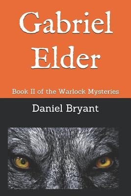 Gabriel Elder: Book II of the Warlock Mysteries by Bryant, Brittany