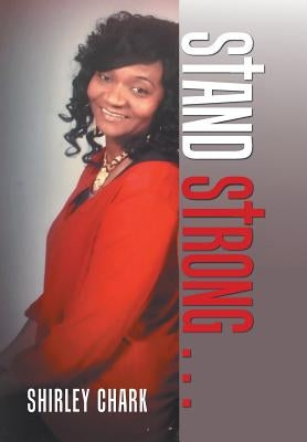 Stand Strong . . . by Chark, Shirley