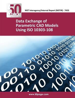 Data Exchange of Parametric CAD Models Using ISO 10303- 108 by Nist